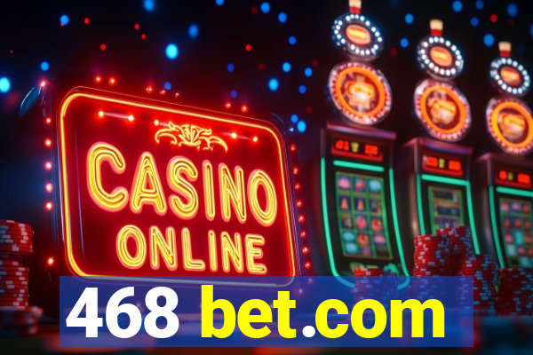 468 bet.com